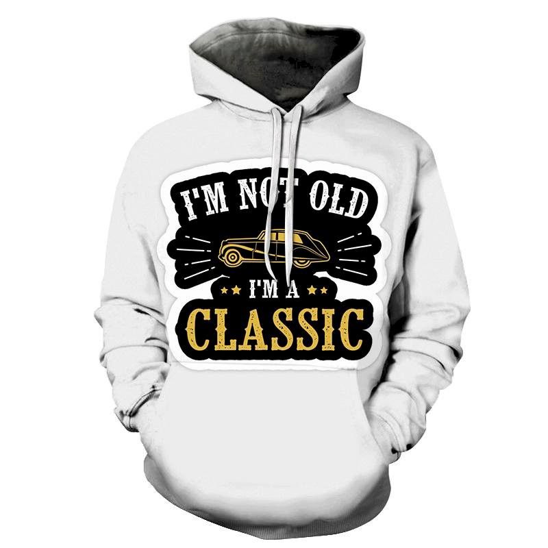 I Am Classic Funny Quotes 3D Sweatshirt Hoodie Pullover Custom