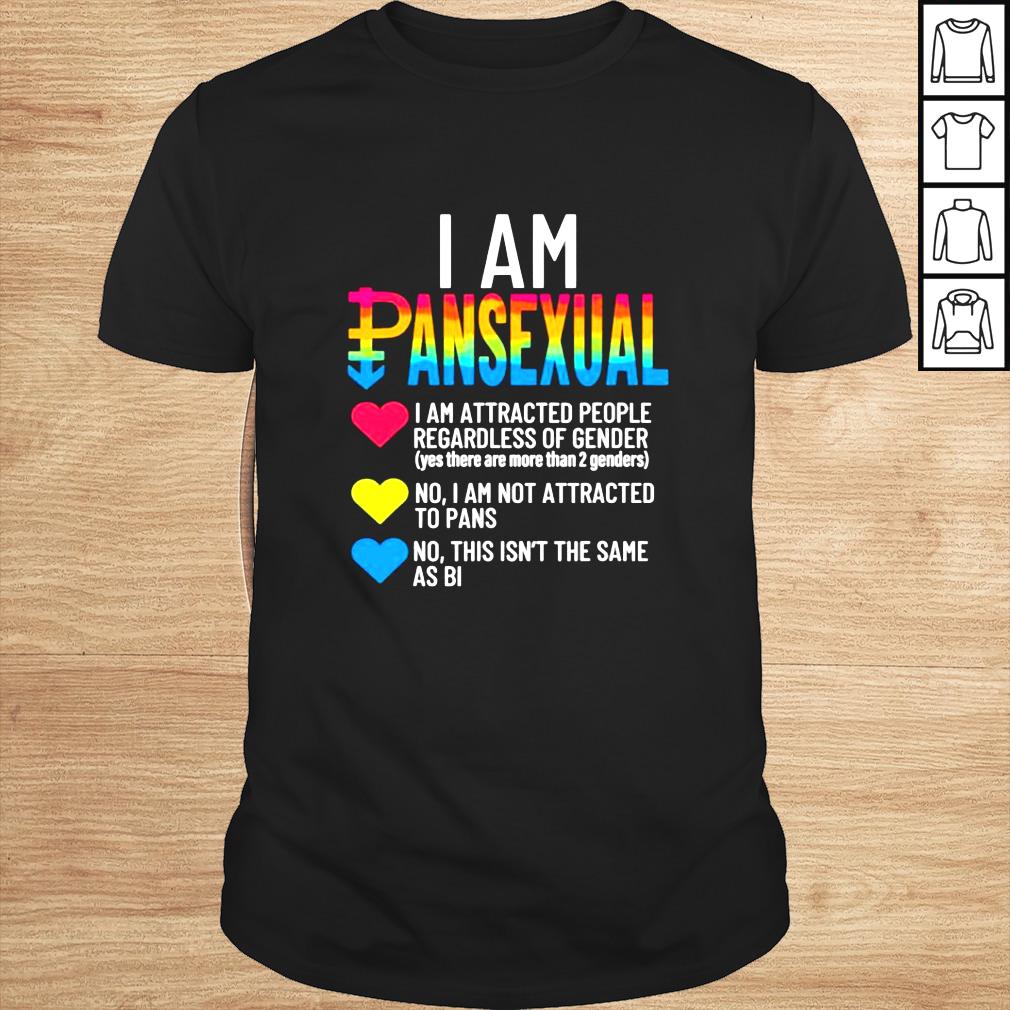 I am pansexual i am attracted people regardless of gender shirt
