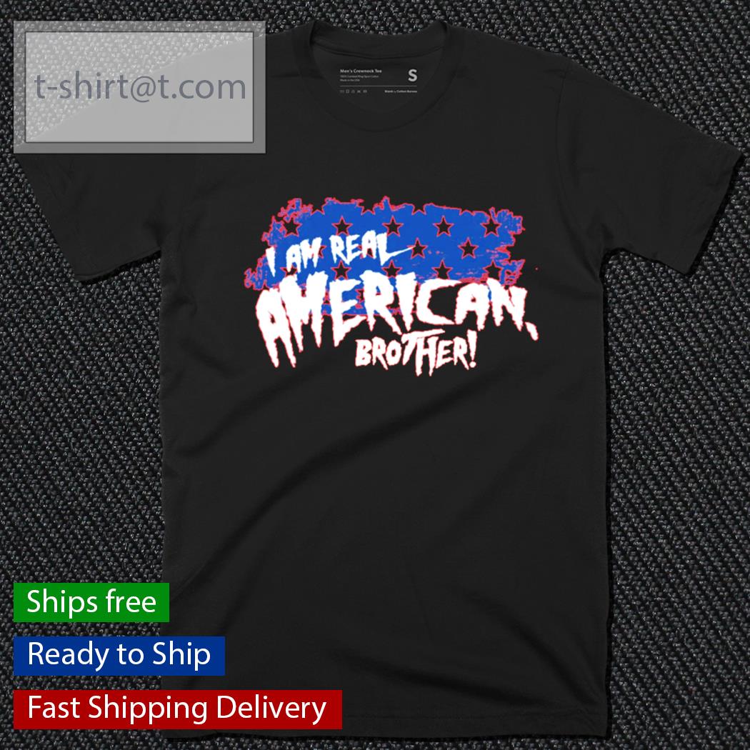 I am real American brother shirt