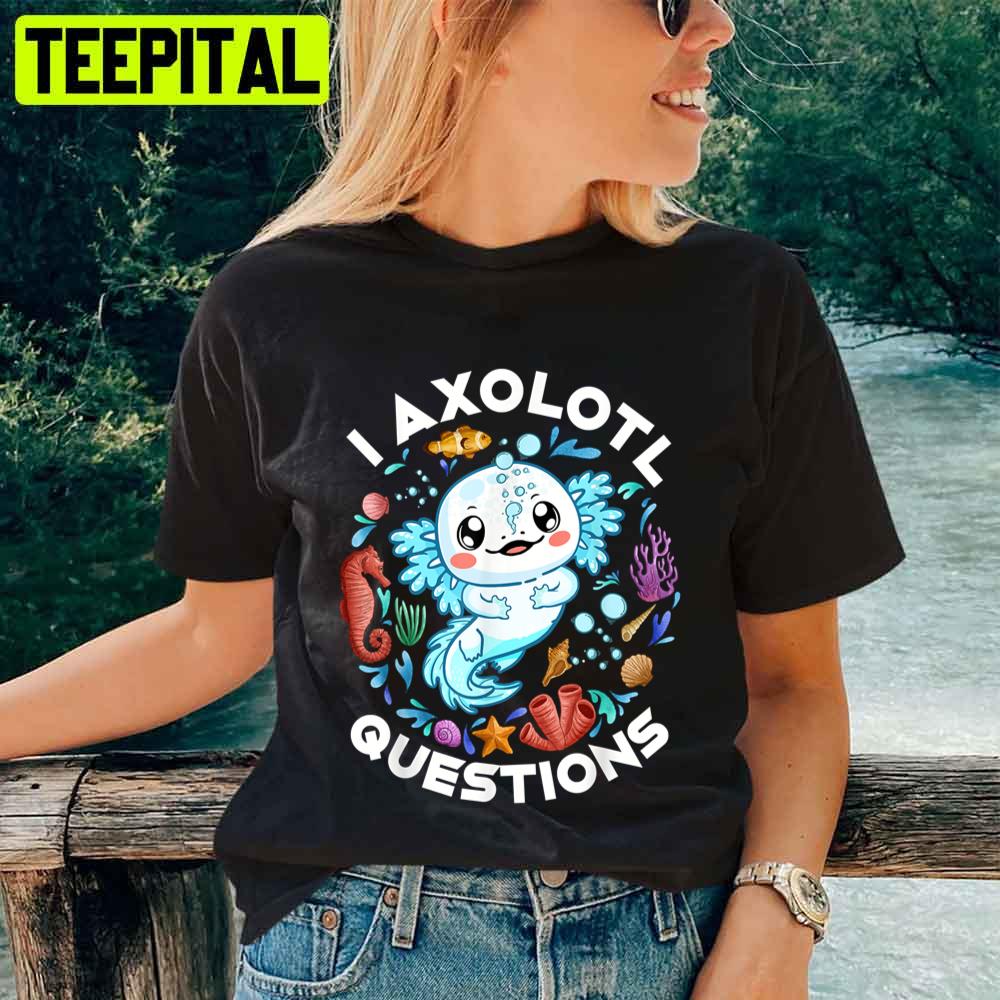 I Axolotl Questions Funny Lover Kids Unisex T-Shirt
