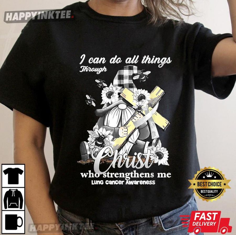 I Can Do All Things Through Christ Gnome Lung Cancer T-Shirt