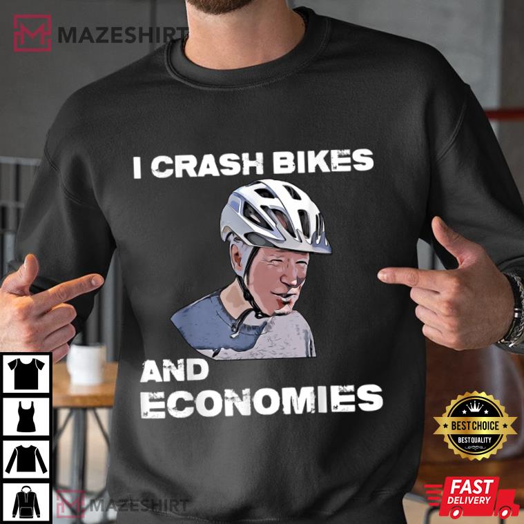 I Crash Bikes And Economies Joe Biden Falling Off Bike Funny T-Shirt