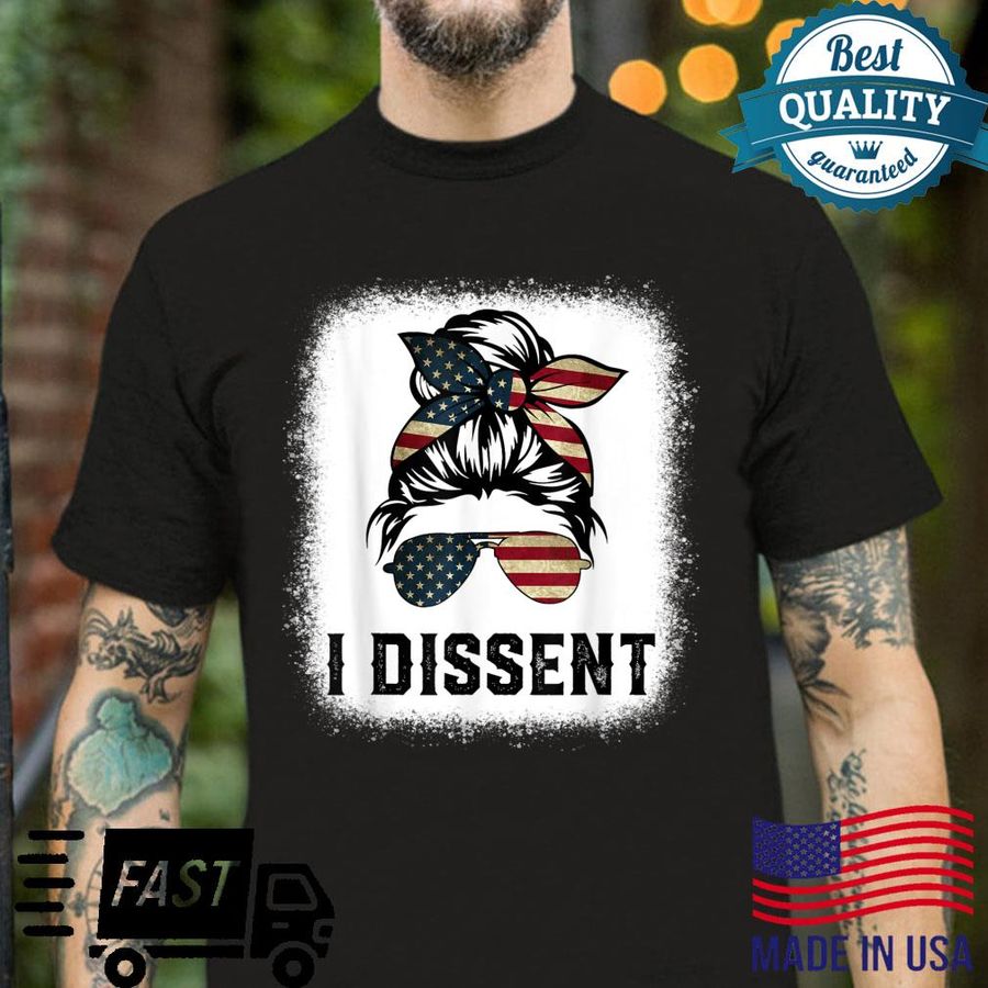 I Dissent US Flag Messy Bun I Dissent Shirt