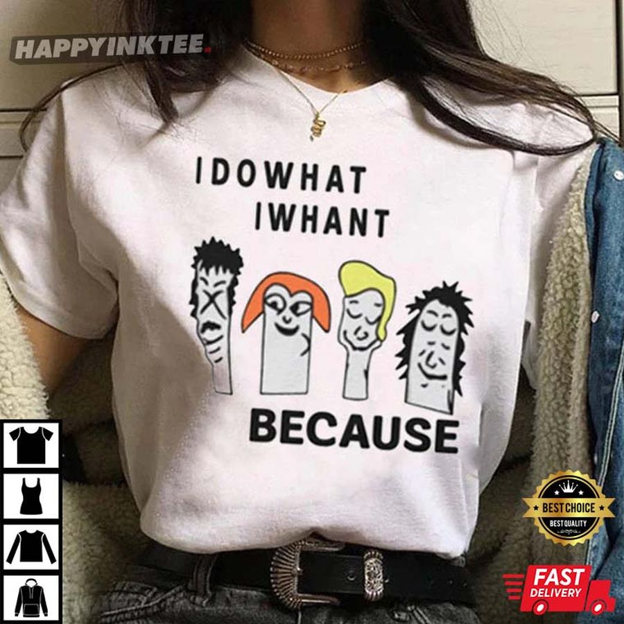 I Do What I Whant T-Shirt