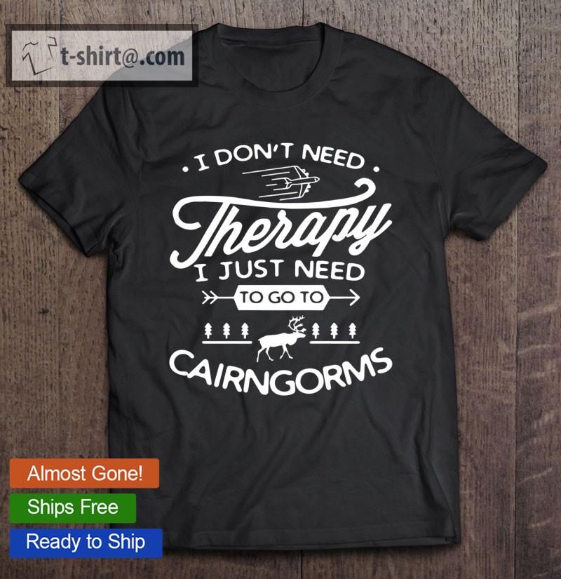 I Don’t Need Therapy I Just Need To Go To Cairngorms Christmas Boston Classic T-shirt