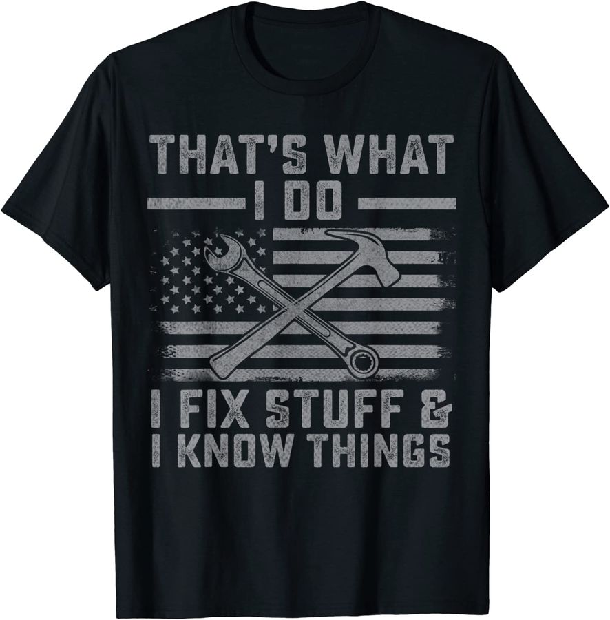 I Fix Stuff And I Know Things US Flag 4th of July Patriot