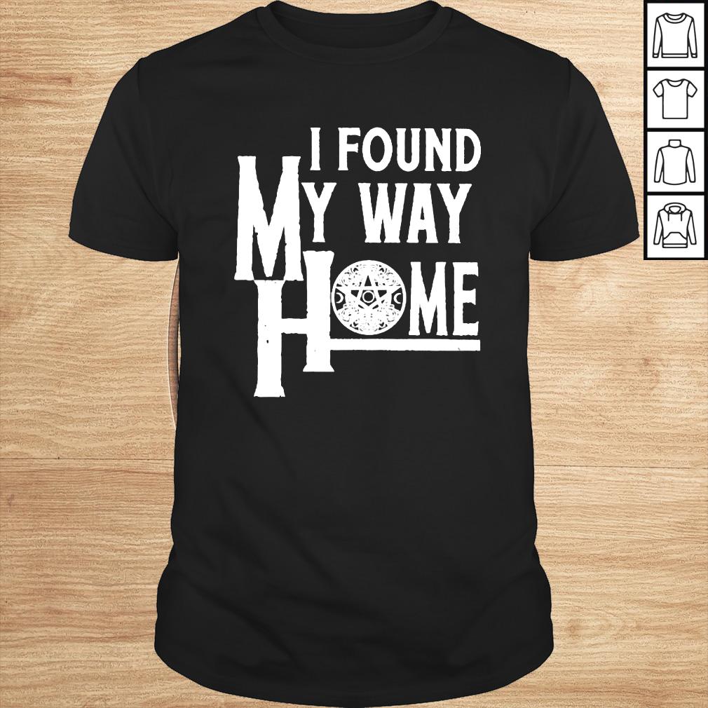 I found my way home shirt