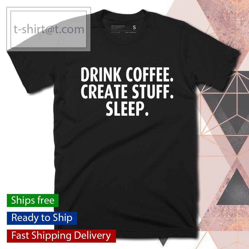 I fox with that drink coffee create stuff sleep shirt
