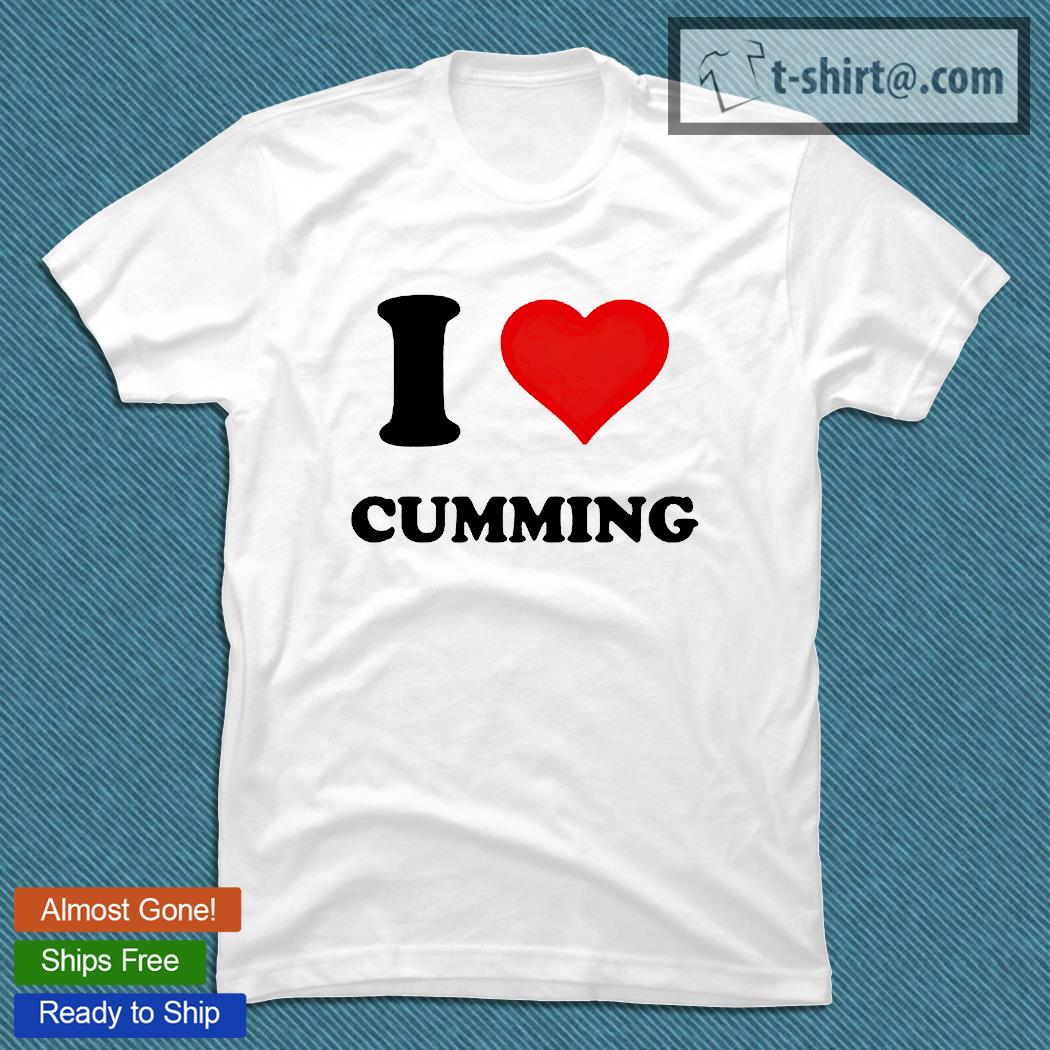 I heart Cumming I love Cumming T-shirt