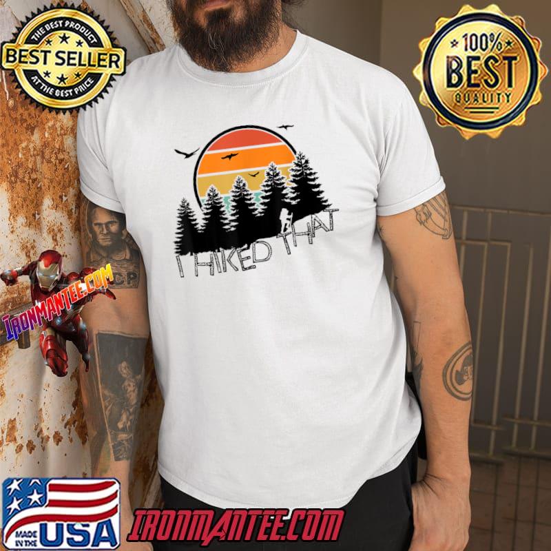 I Hiked That Funny Hiking Vintage Sunset T-Shirt
