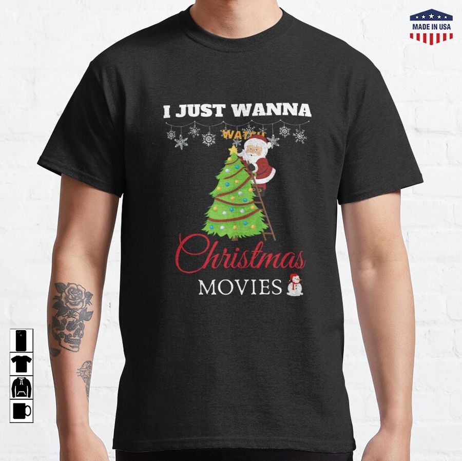 I Just Wanna Watch Christmas Movies Classic T-Shirt