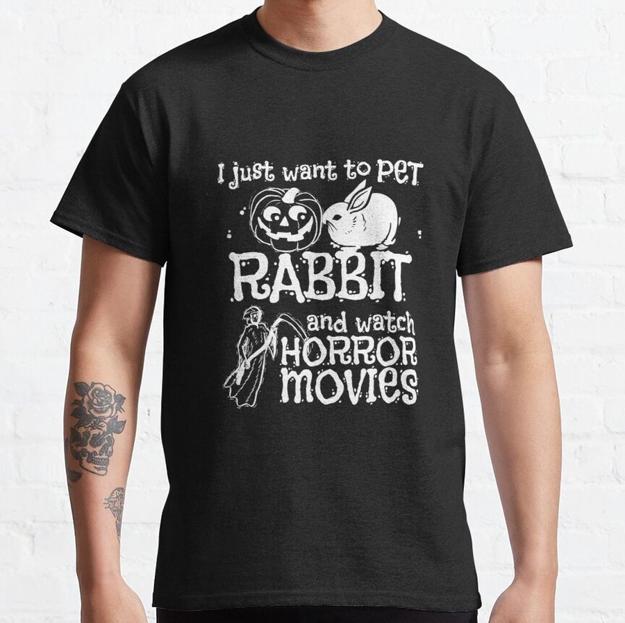 I Just Want To Pet Rabbit Watch Horror Classic T-Shirt