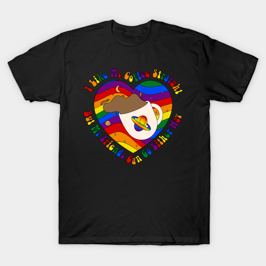 I Like My Coffee Straight LGBT Ally T-shirt, Hoodie, SweatShirt, Long Sleeve.png