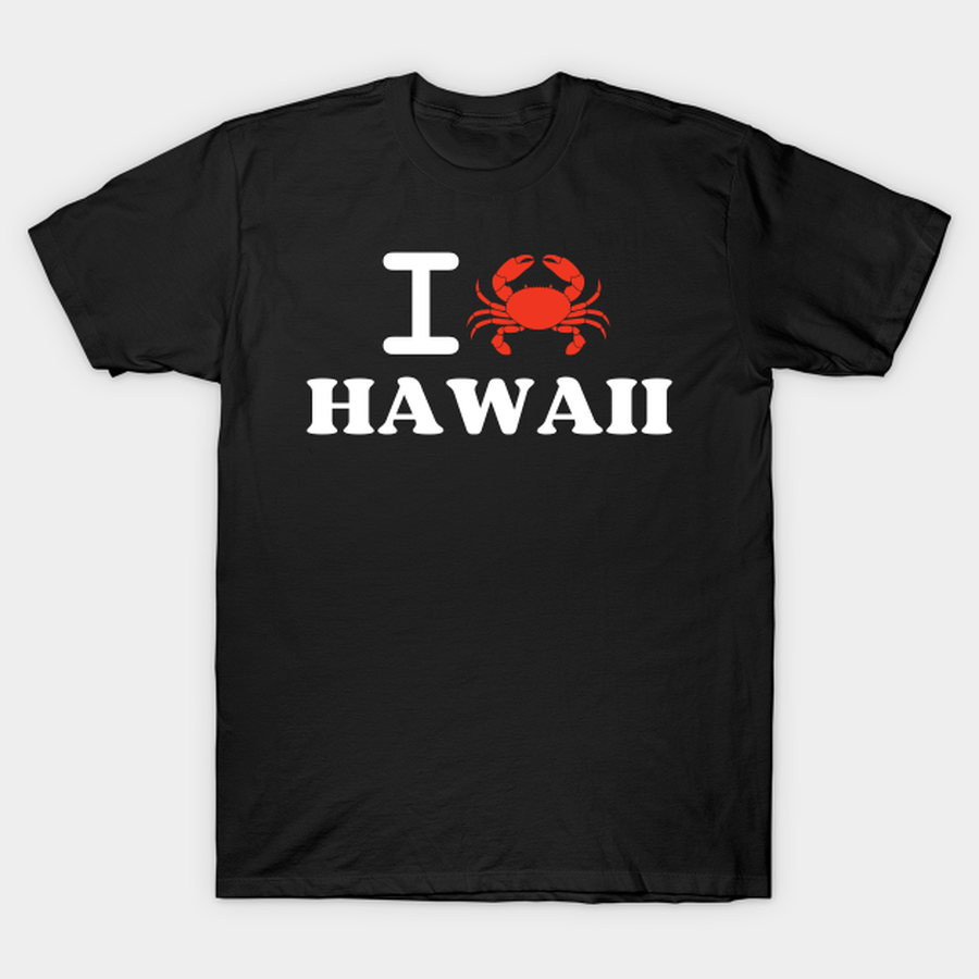 I Love Hawaii Crab Shellfish National Seafood Month T-shirt, Hoodie, SweatShirt, Long Sleeve.png