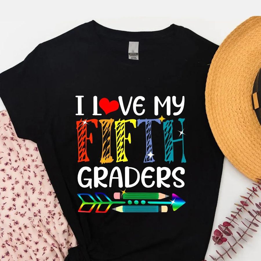 I Love My Fifth Graders Fun 5th Grade Teacher Back to School Unisex T Shirt_2184
