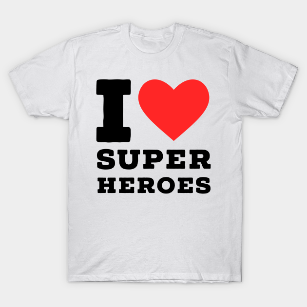 i love super heroe T-shirt, Hoodie, SweatShirt, Long Sleeve