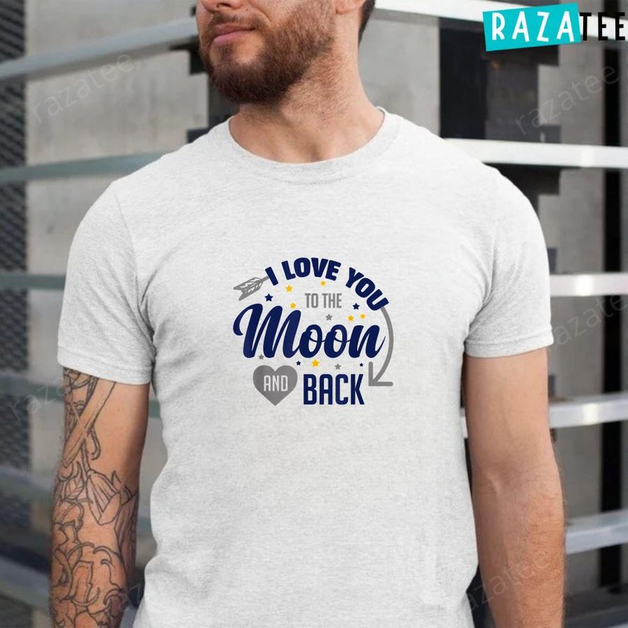 I Love You To the Moon and Back Shirt