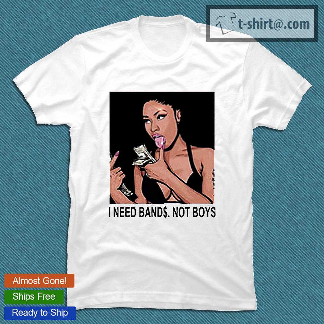 I need bands not boys T-shirt