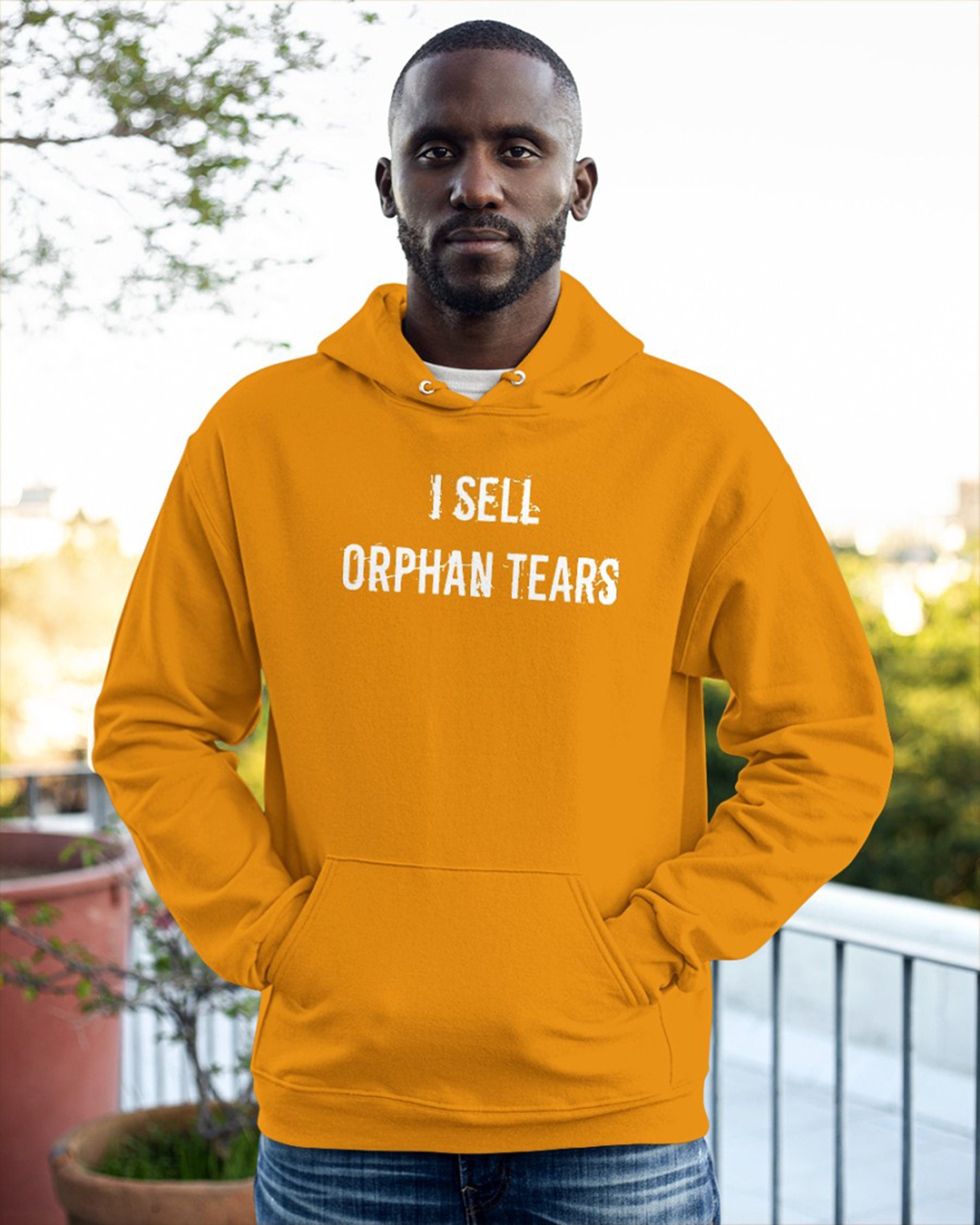 I Sell Orphan Tears Funny Hoodie