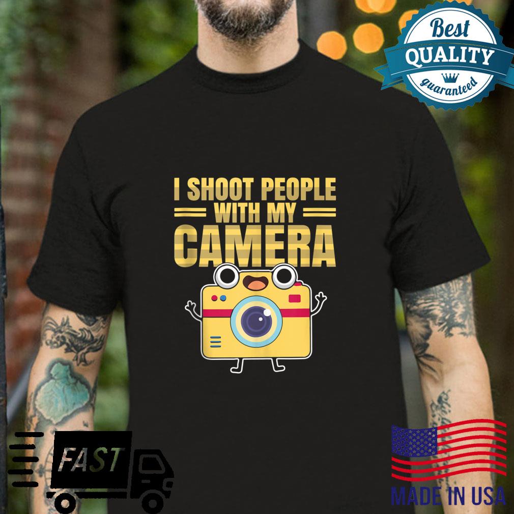 I Shoot People Photography With My Camera Pun Photographer Shirt