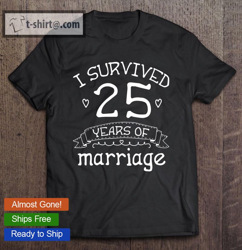 I Survived 25 Years Of Marriage Couple 25Th Anniversary Gift T-shirt