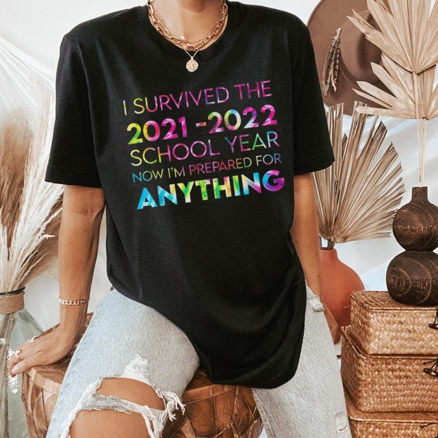 I Survived The 2021 2022 School Year Now I’m Prepared For Anything Tie Dye Unisex T-Shirt