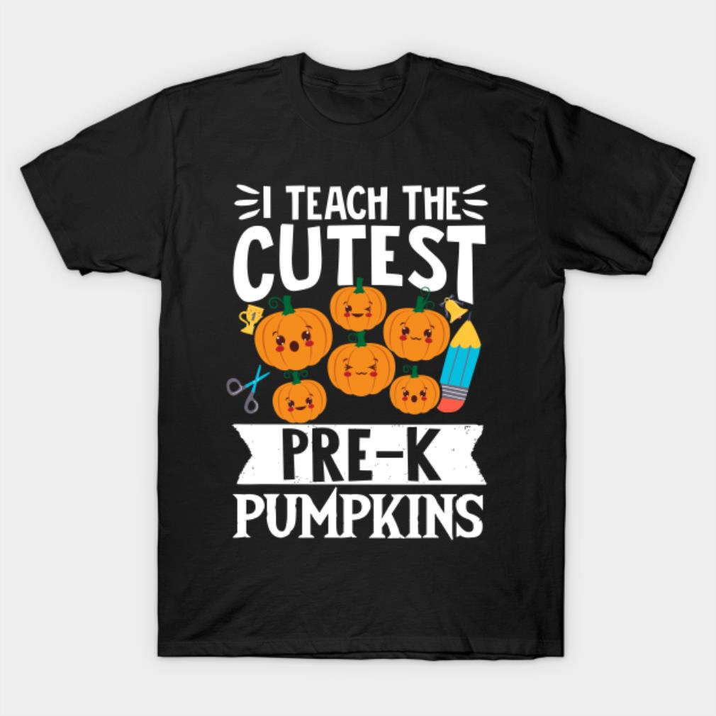 I teach the cutest Pre-K Pumpkins Halloween T-shirt