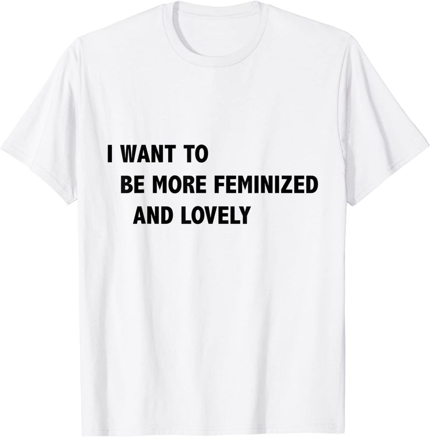 I Want To Be More Feminized And Lovely