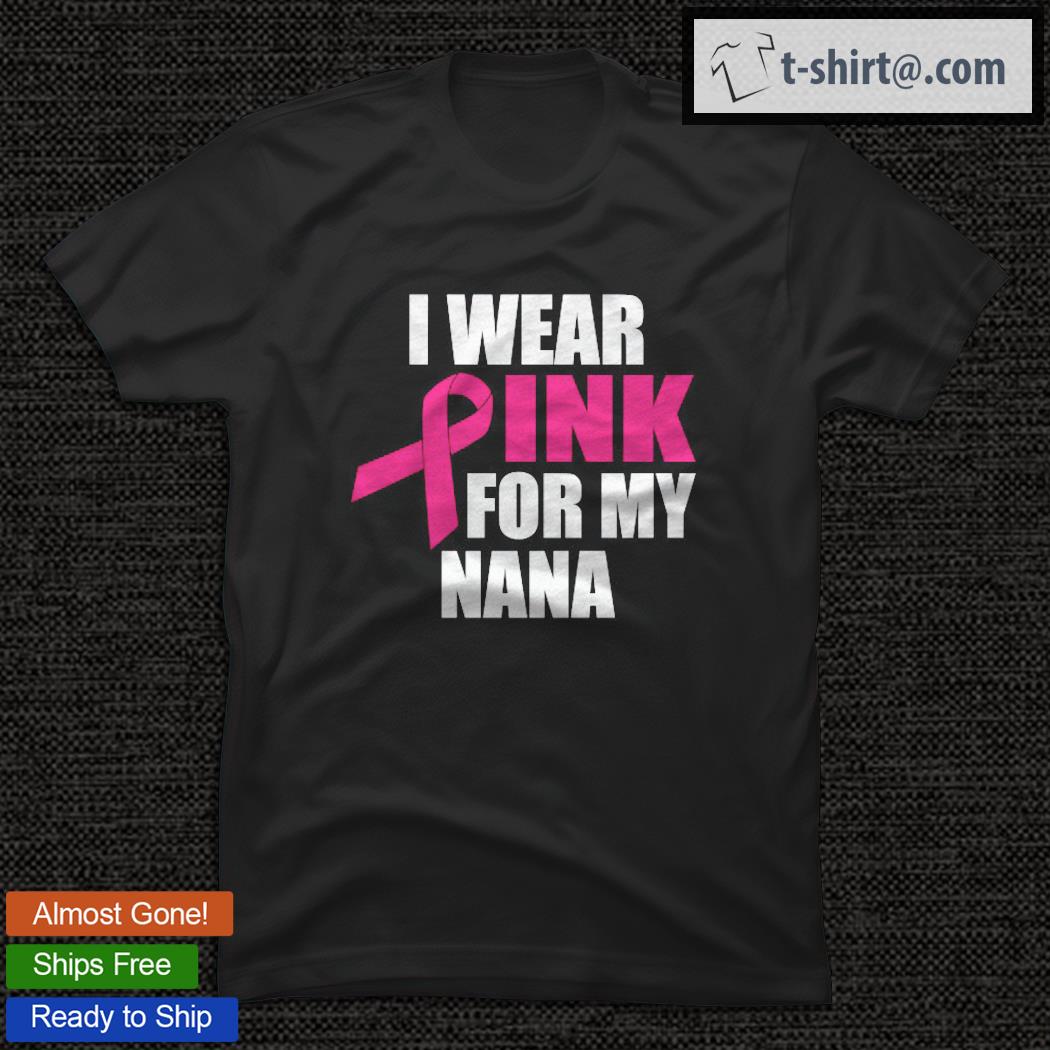 I Wear Pink For My Nana Breast Cancer Pullover T-shirt