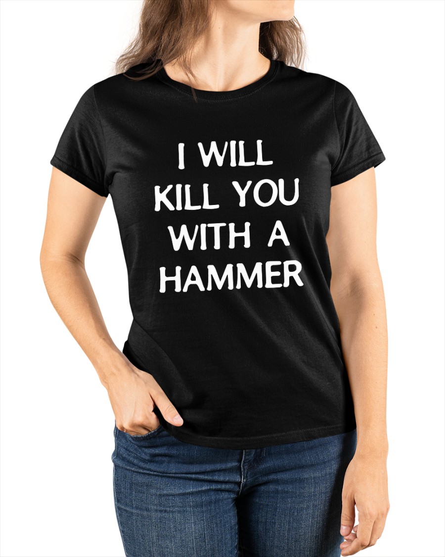 I Will Kill You Hammer Black Tee Hellmxxeri Thehellmaxxerfu