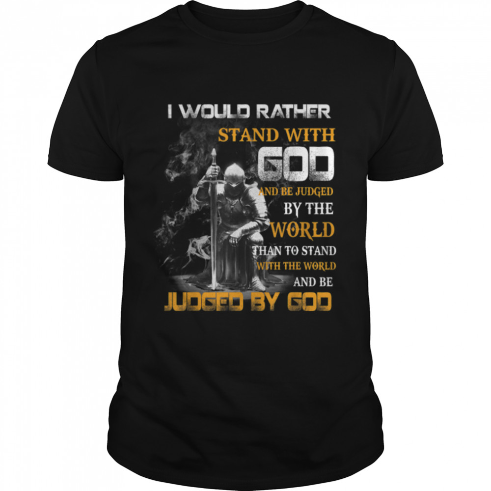 I Would Rather Stand With God Knight Templar T-Shirt B0B57CRJY8