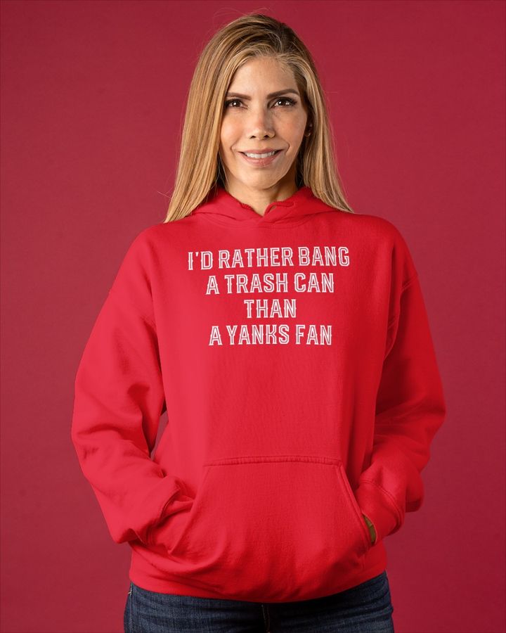 I’d Rather Bang A Trash Can Than A Yanks Fan Tee Shirt