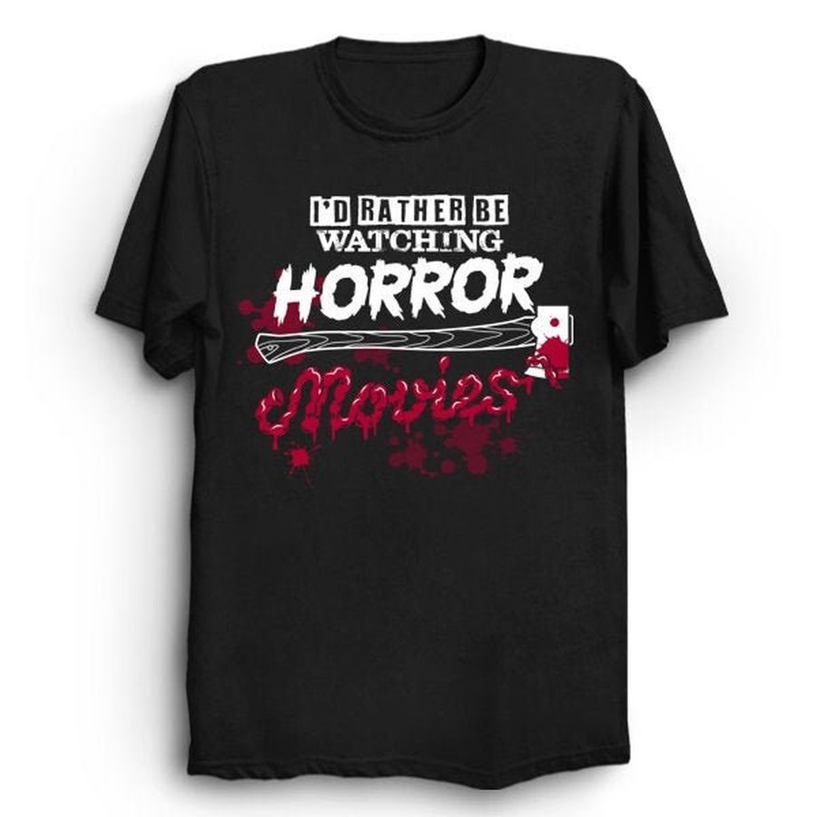 I’d Rather Be Watching Horror Movies Horror Goth Creepy Funny Spooky Unisex T-Shirt