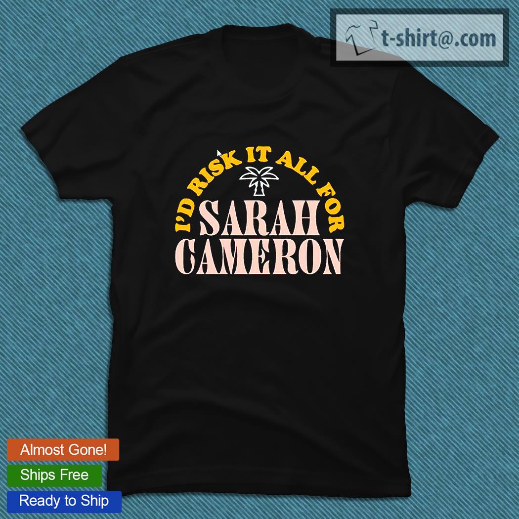 I’d risk it all for Sarah Cameron T-shirt