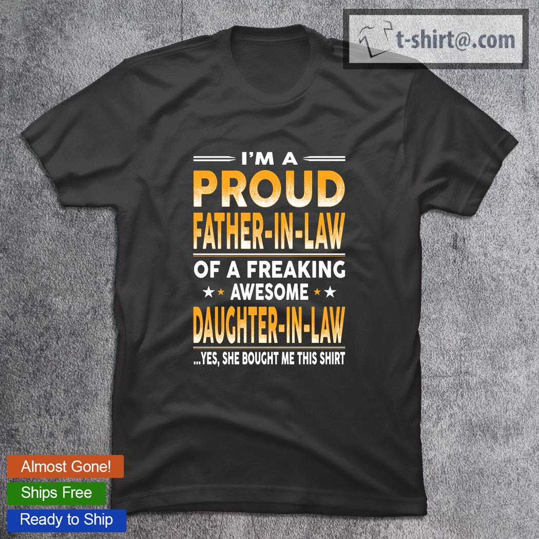 I’m A Proud Father-In-Law Of A Freaking Awesome Daughter-In-Law T-Shirt