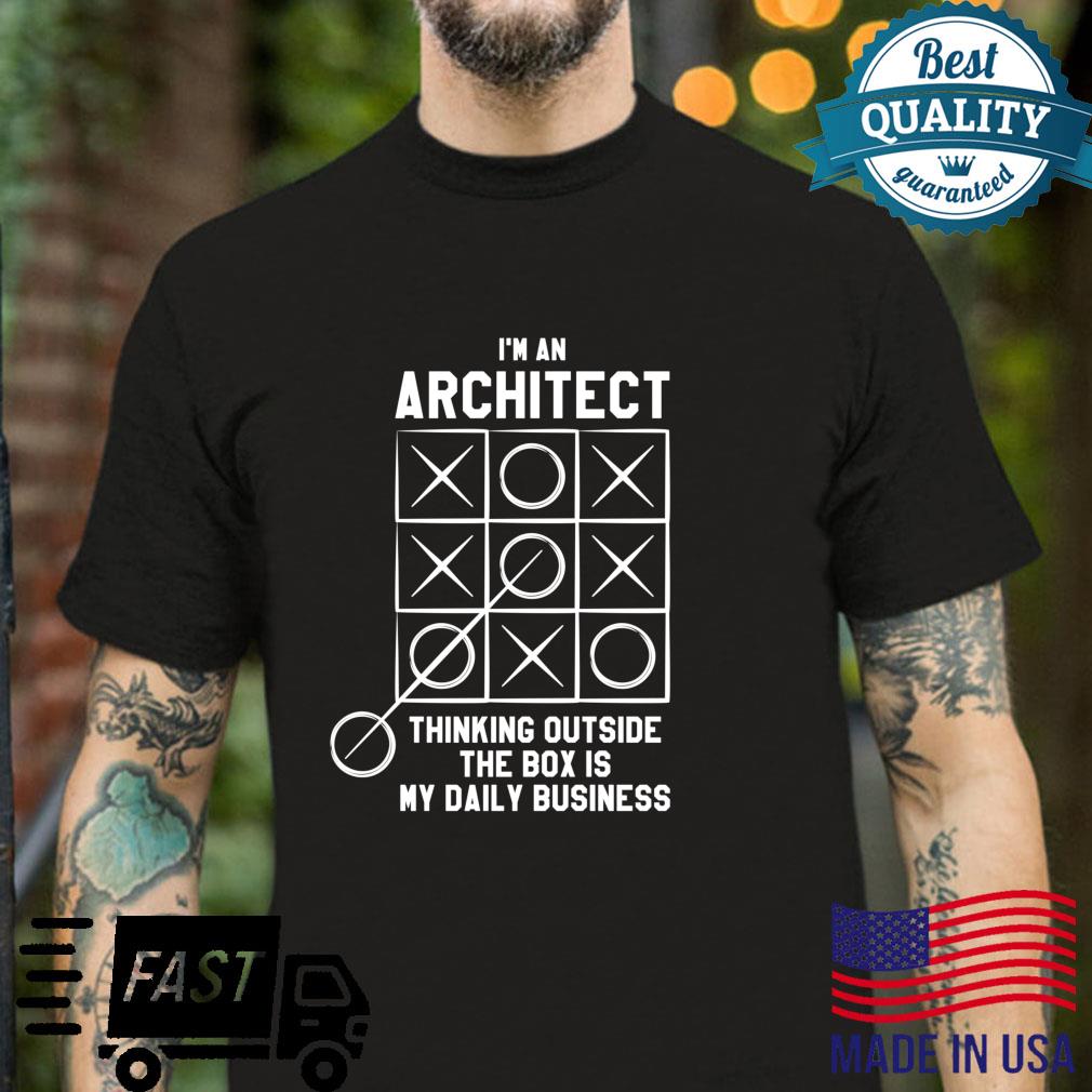 I’m An Architect Thinking Outside The Box Is My Business Shirt