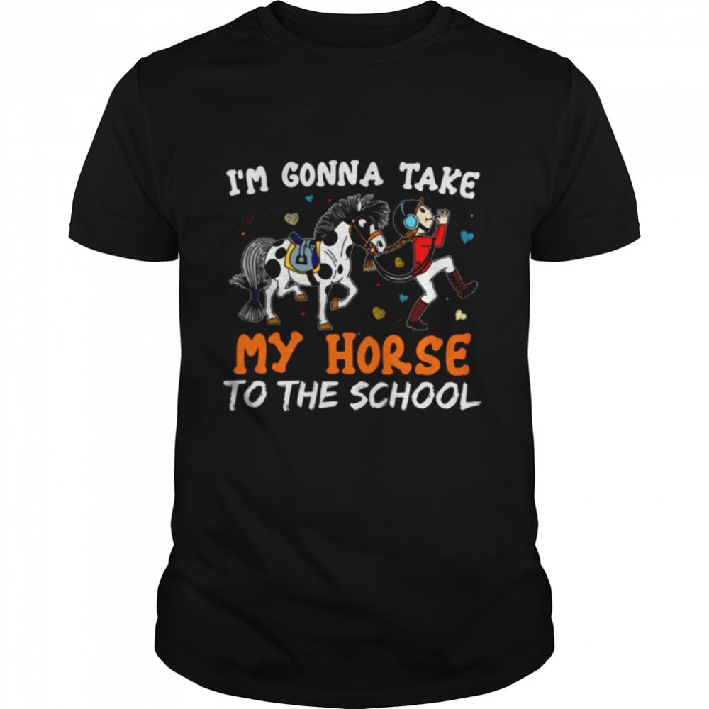 I’m Gonna Take My Horse To The School Classic T-Shirt