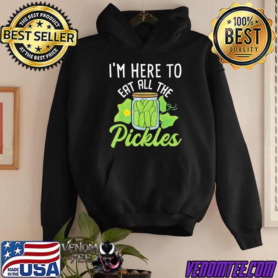 I’m here to eat all the pickles pickle cucumber vegetarian shirt
