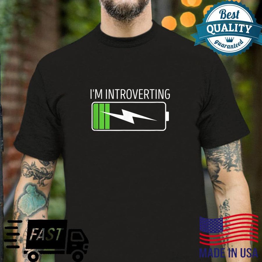 I’m Introverting Anti Social Charging Battery Life Shirt