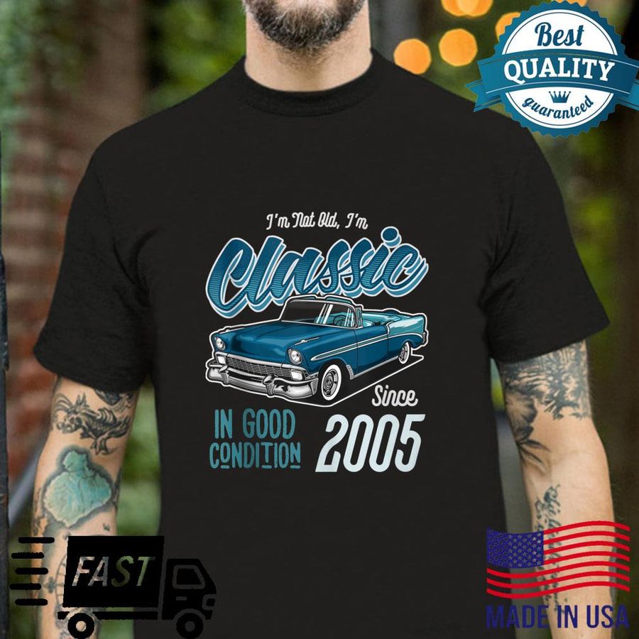 I’m Not Old I’m Classic Car Vintage Born In 2005 Shirt