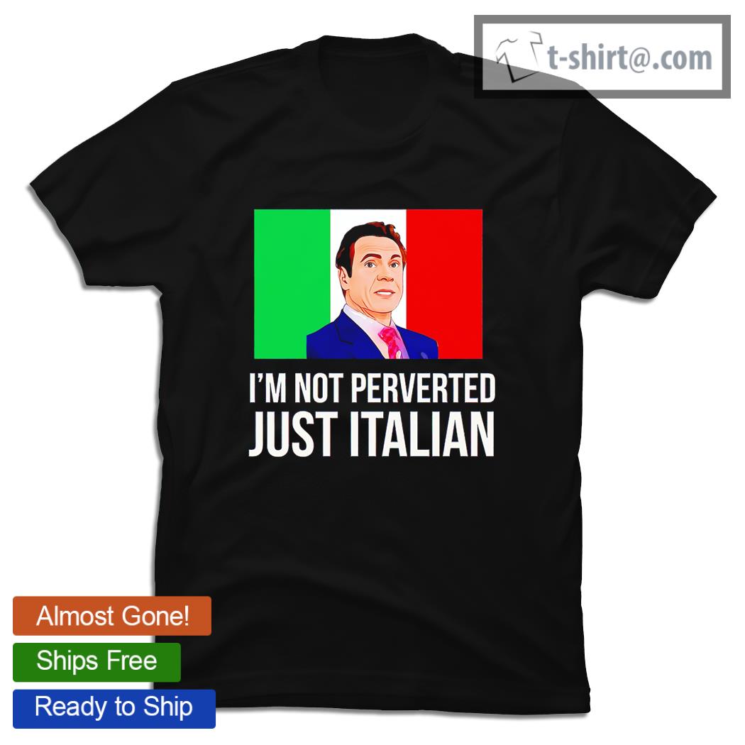 I’m not Perverted just Italian flag Cuomo shirt
