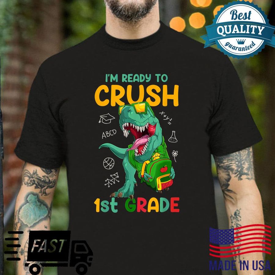 I’m Ready to Crush 1st Grade Dinosaur Back to School Shirt