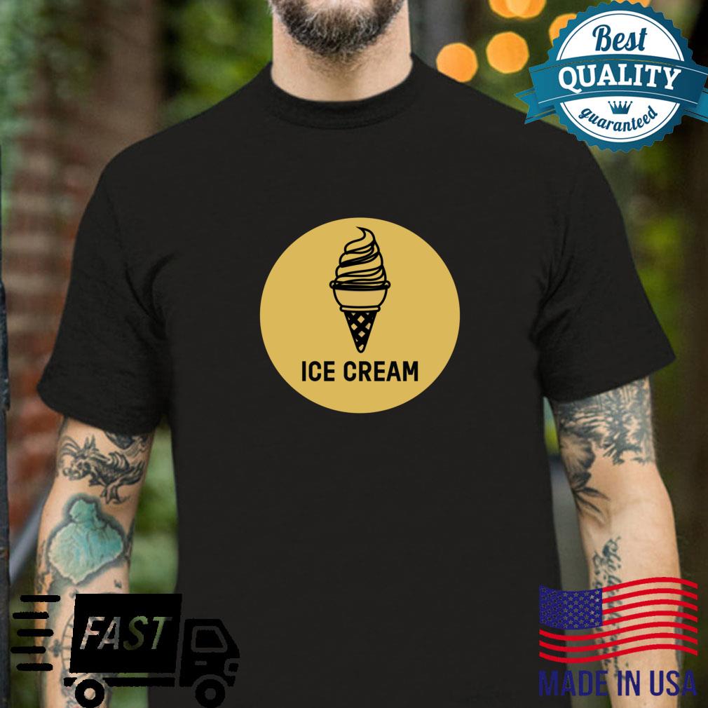 Ice Cream I Ice Cream I Ice Cream Soft Ice Cream Summer Shirt