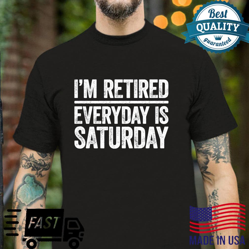 Ich bin im Ruhestand Everyday Is Saturday Shirt Langarmshirt Shirt