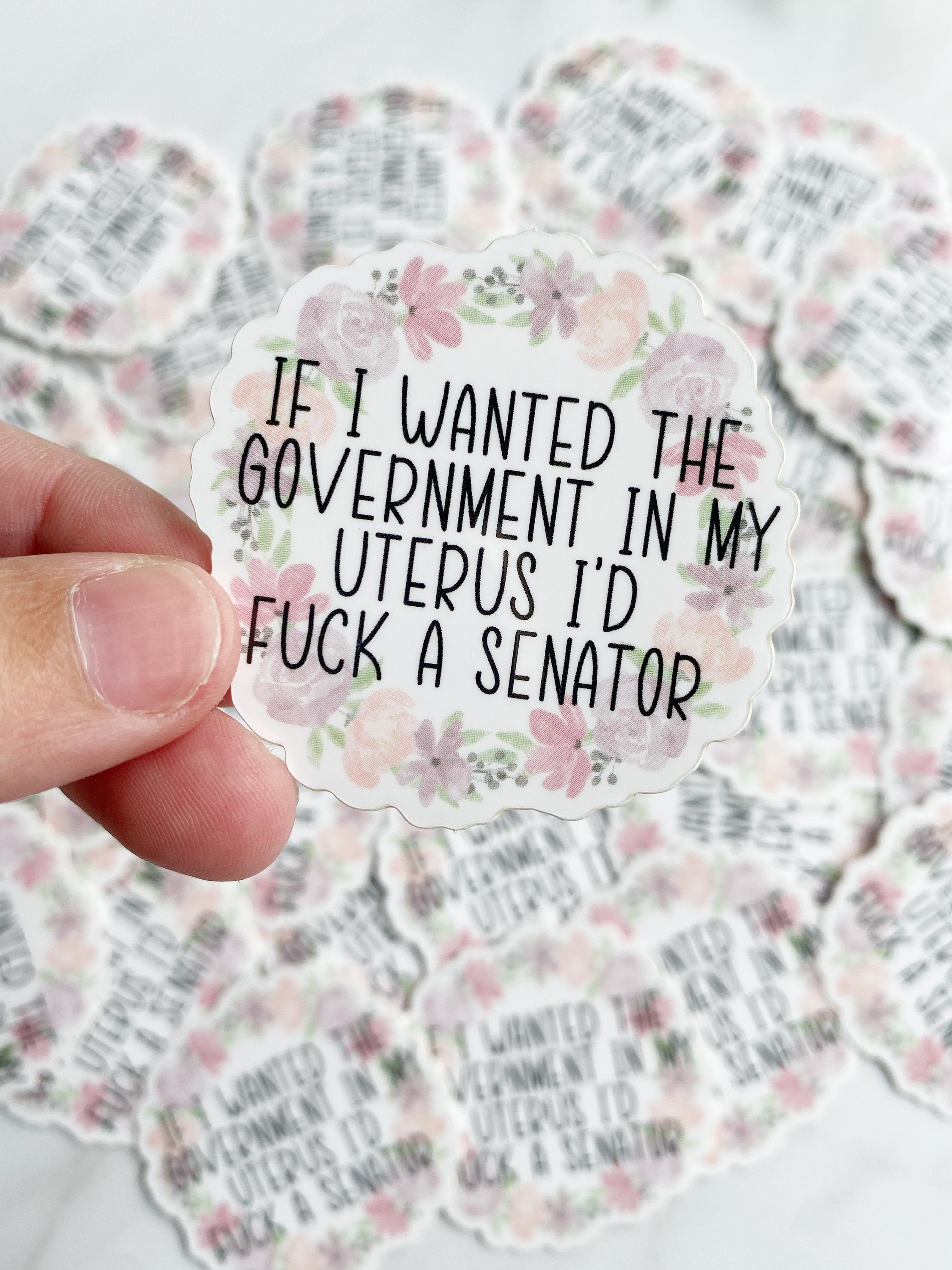 If I wanted the government in my uterus I’d fuck a senatorfunny stickerWomen support stickerFeminist stickerWaterproof stickerWoman