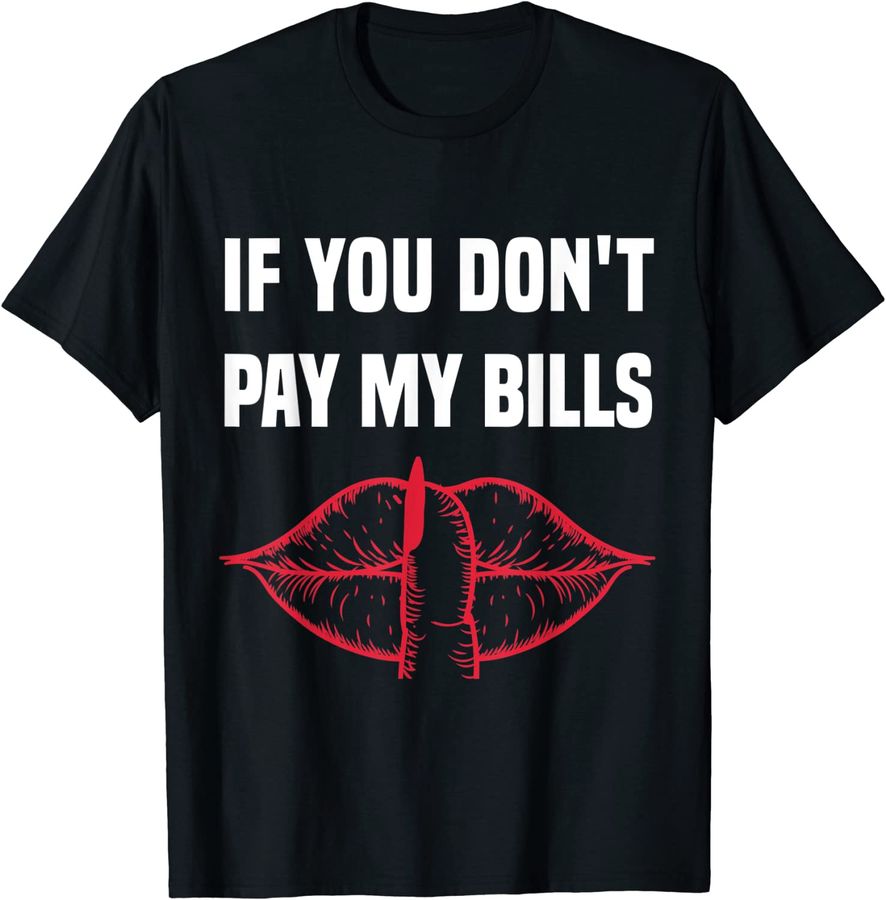 If You Don't Pay My Bills Funny Quote