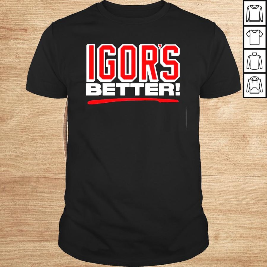 Igors better webleedblue store shirt