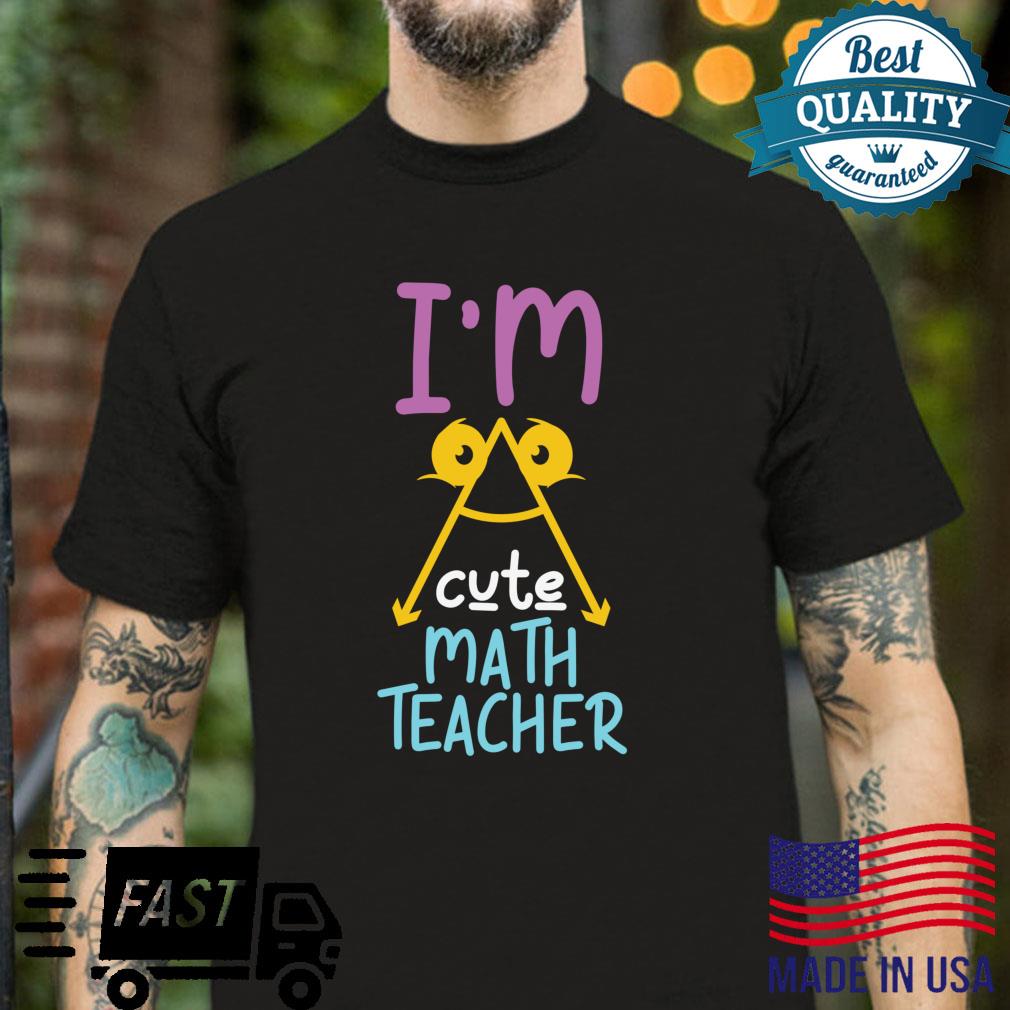 Im Acute Cute Math Teacher Angle School Algebra Joke Shirt