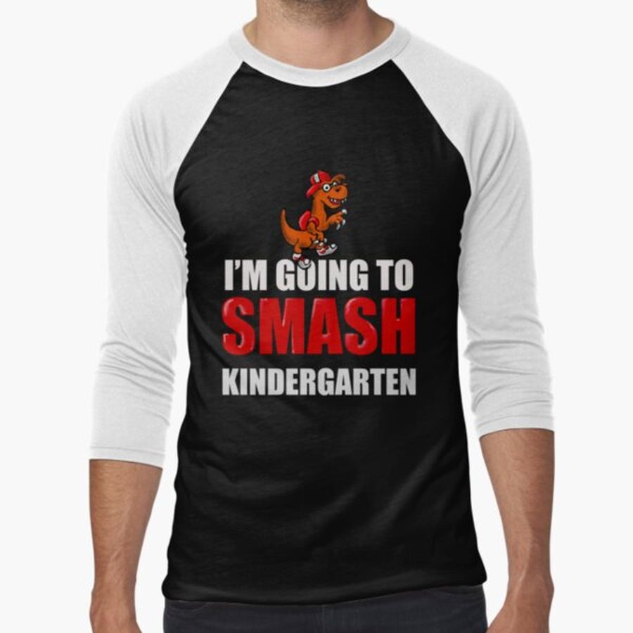 I’m going to Smash kindergarten Baseball ¾ Sleeve T-Shirt