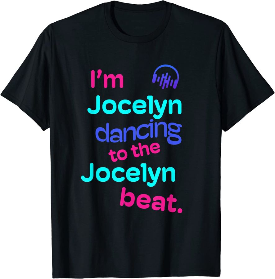 I'm Jocelyn Dancing to the Jocelyn Funny Jocelyn Gifts